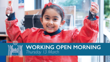 Our Next Open Morning is Thursday 13 March Our Next Open Morning is Thursday 13 March
